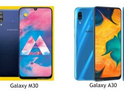 Perbandingan Spesifikasi Samsung Galaxy M30 dengan Galaxy A30, Lengkap!