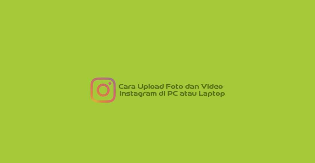 Cara Uploud foto dan video instagram di PC