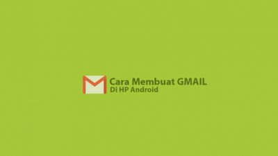 Cara mudah membuat Email Gmail di HP