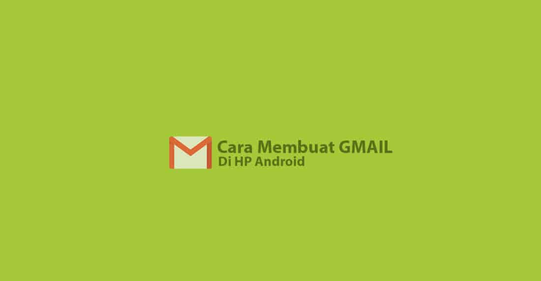 Cara mudah membuat Email Gmail di HP