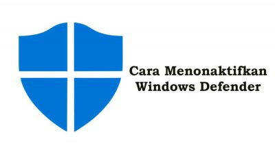 Cara Mematikan Windows Defender Sementara dan Permanen