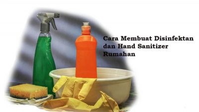 Cara Membuat Disinfektan dan Hand Sanitizer Rumahan 1