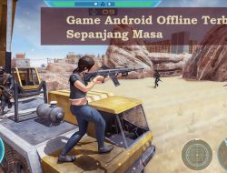 Gamers Wajib Tahu Game Android Offline Terbaik Sepanjang Masa yang Tak Akan Lekang Oleh Waktu
