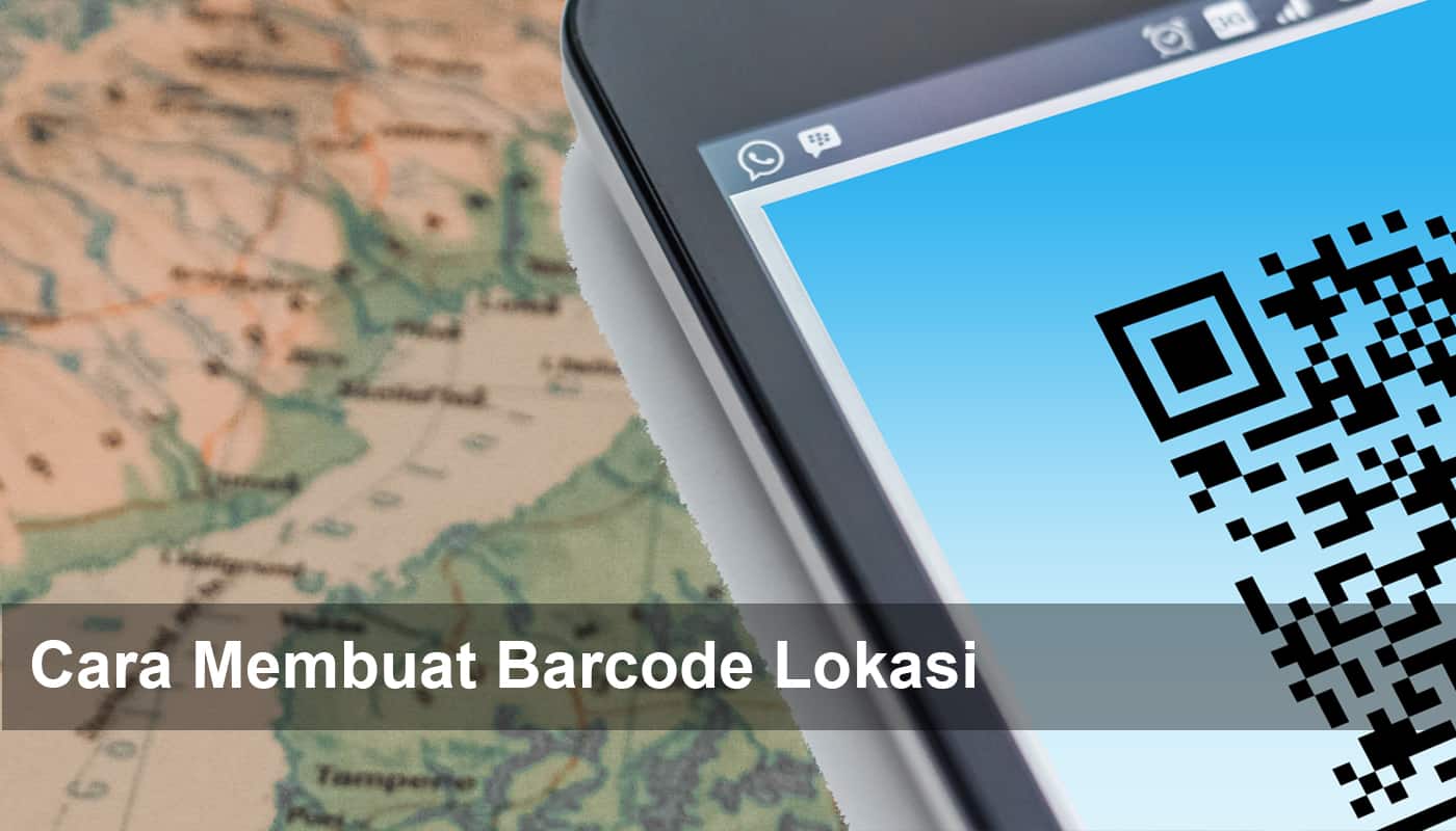 Cara Membuat Barcode Lokasi