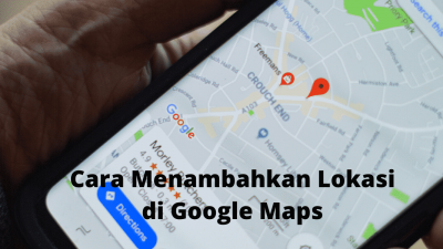Cara Menambahkan lokasi Di Google Maps