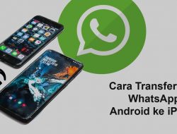 Mudah Banget! Cara Transfer Data Whatsapp dari Android ke iPhone