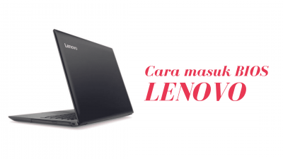 Simpel! Begini Cara Masuk Bios Lenovo Paling Cepat Dan Mudah