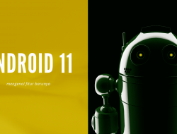 5 Fitur Teratas yang Paling Menarik di Android 11