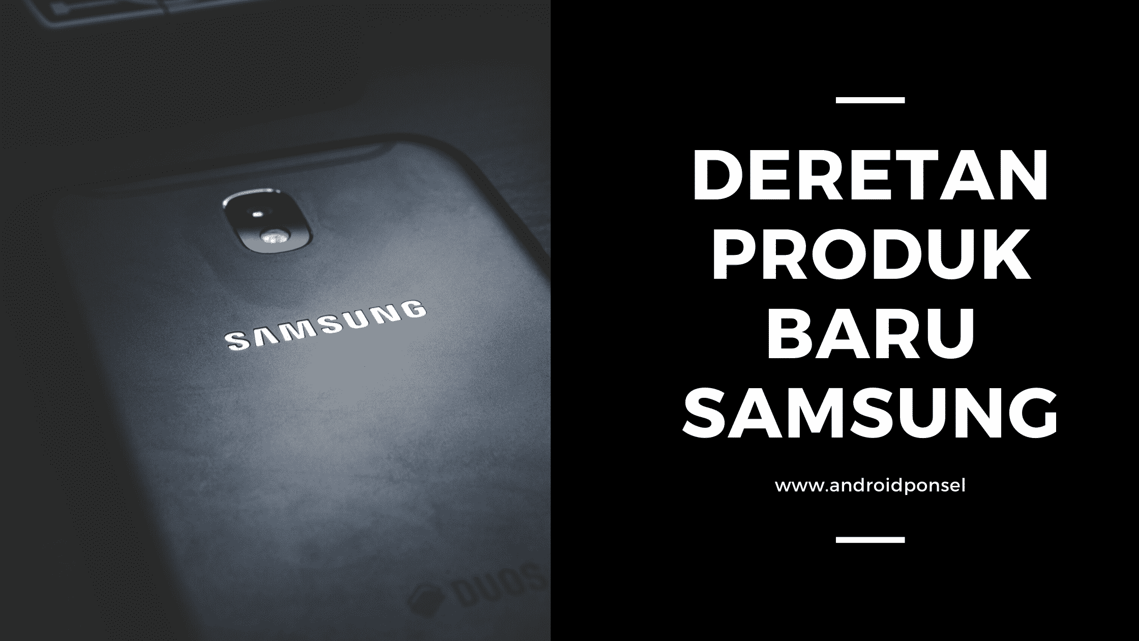 Produk Baru Samsung yang akan diluncurkan