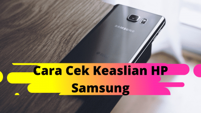 Cara Cek Keaslian Handphone Samsung