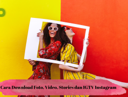 Cara Lengkap Download Foto, Video dan Stories Instagram Dengan Mudah