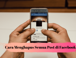 Mudah Banget! Cara Menghapus Semua Postingan / Status Facebook