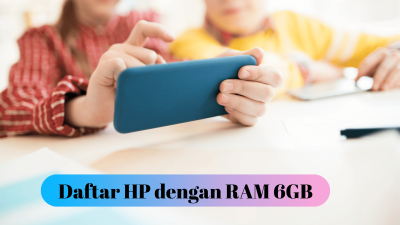 Daftar HP dengan RAM 6GB