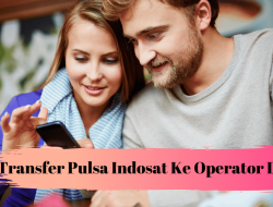 Cara Transfer Pulsa Indosat ke Telkomsel dan Operator Lain