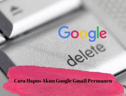Cara Menghapus Akun Google dan Gmail Dengan Mudah
