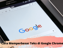 Cara Memperbesar Ukuran Teks di Google Chrome Android Dengan Mudah!