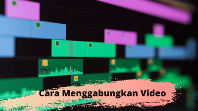 Cara Menggabungkan Video Melalui Android dan PC Dengan Mudah!