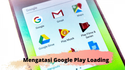 Mengatasi Google Play Loading