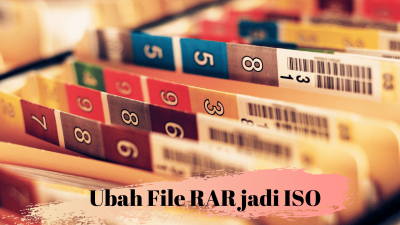 Cara Mudah Ubah File RAR Mejadi ISO