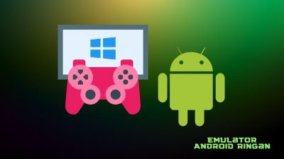 Emulator Android Ringan Yang Wajib Dicoba Untuk Tingkatkan Performa Gaming Kamu!