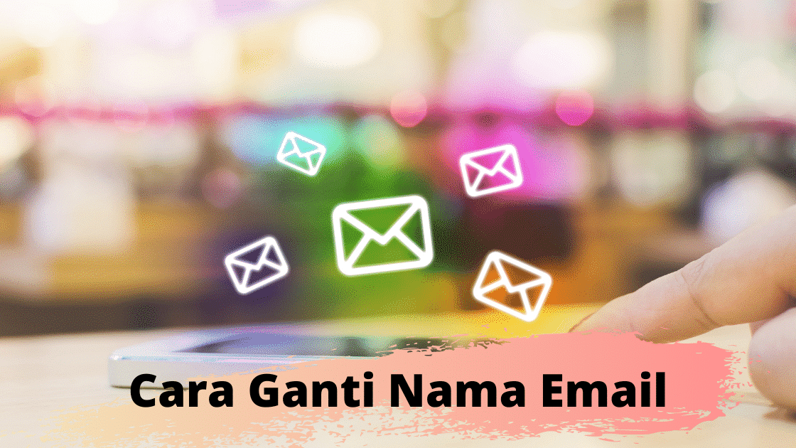 Cara Ganti Nama Email