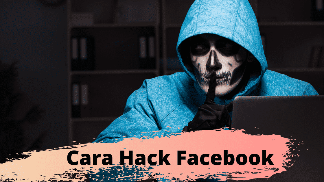 Cara dan Tips Hack Facebook Untuk Pemula