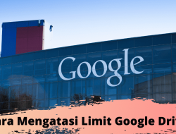 Cara Mengatasi Limit Google Drive Sehingga File Tidak Bisa di Download