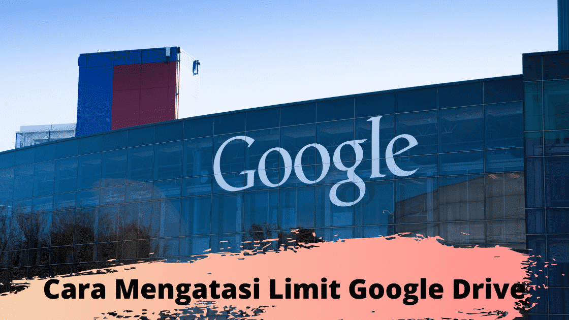 Cara Mengatasi Limit Google Drive