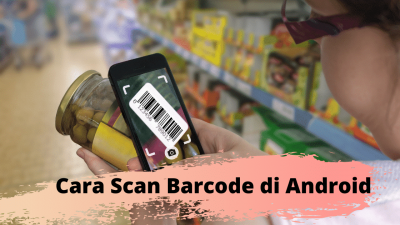 Cara Scan Barcode pada Handphone Android dengan Mudah!