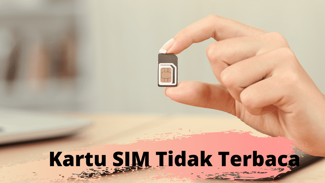 Cara Mengatasi Kartu SIM Tidak Terbaca Pulpen Media Masa Kini