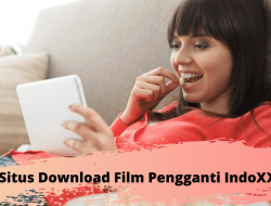 Situs Download Film Indonesia Terbaik Pengganti IndoXXI