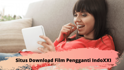 Situs Download Film Indonesia Terbaik Pengganti IndoXXI