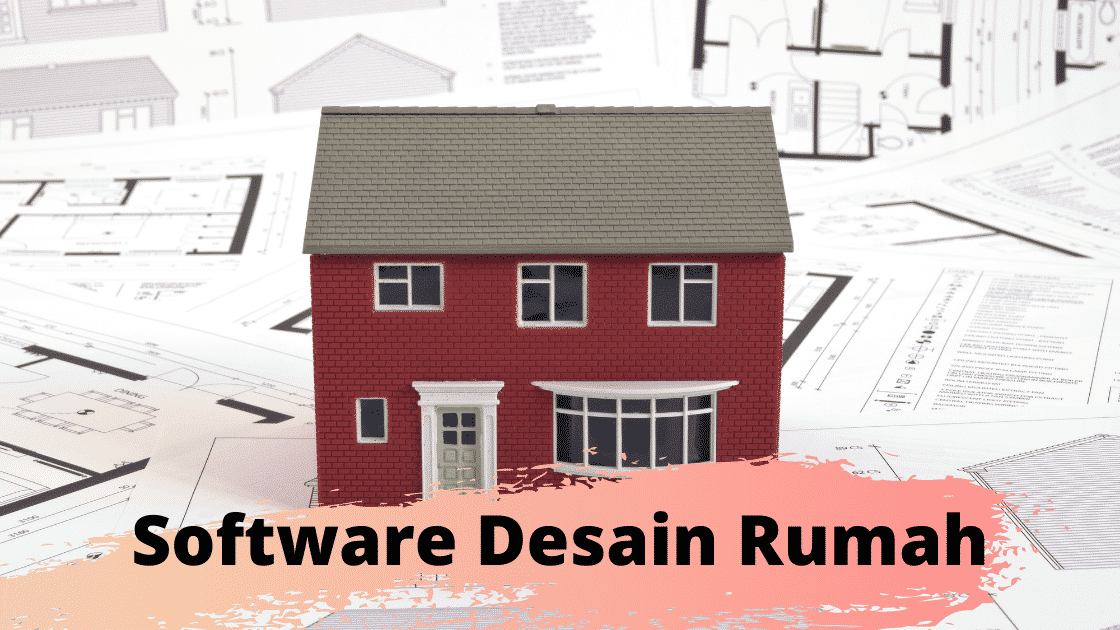 Software Desain Rumah Terbaik Untuk Pro Dan Pemula
