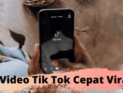Tips Supaya Video TikTok Cepat Viral!