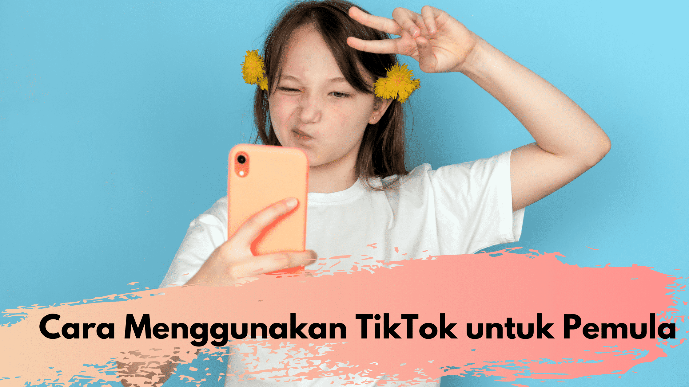 Cara Menggunakan TikTok untuk Pemula