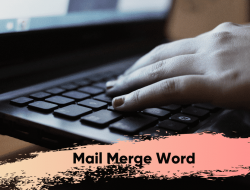 Cara Mail Merge Word Dengan Mudah dan Cepat!
