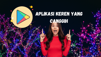 Aplikasi Keren yang Canggih Cocok Untuk Mengisi Waktu Luang!