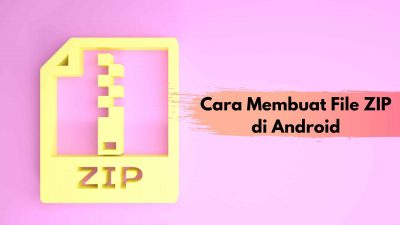 Cara Membuat File Zip di Android Tanpa dan Dengan Aplikasi Dengan Mudah!