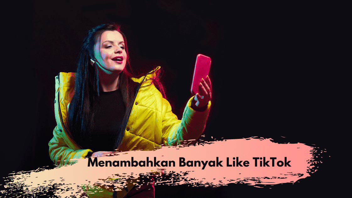 cara Menambahkan Banyak Like di TikTok