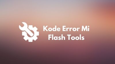 Kode Error Mi Flash Tools