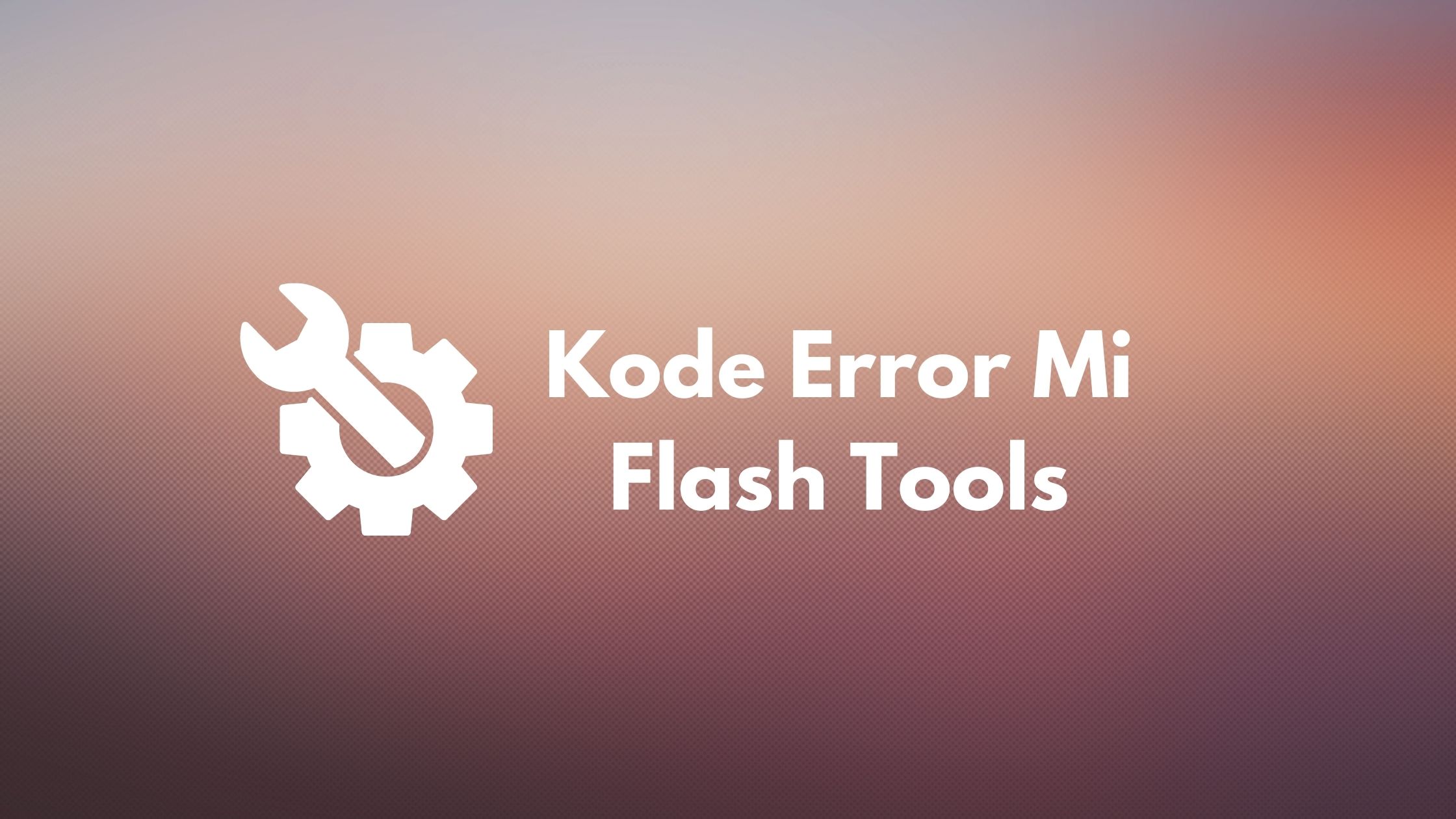 Kode Error Mi Flash Tools