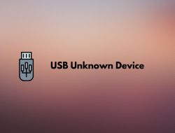 Cara Mengatasi Unknown USB Device dengan Mudah