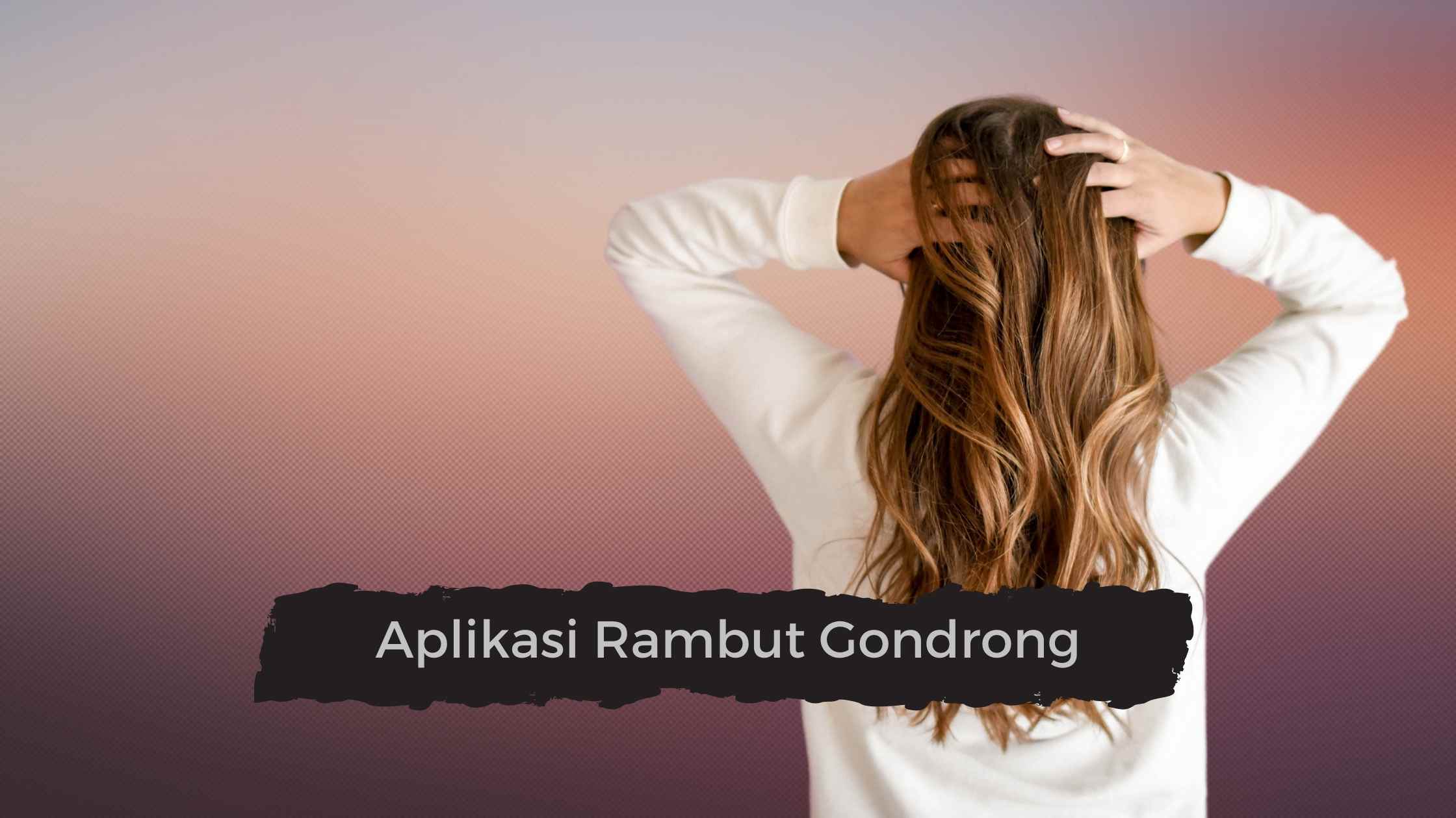 Aplikasi Rambut Gondrong