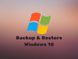 Cara Backup dan Restore Windows 10 Dengan Mudah dan Aman