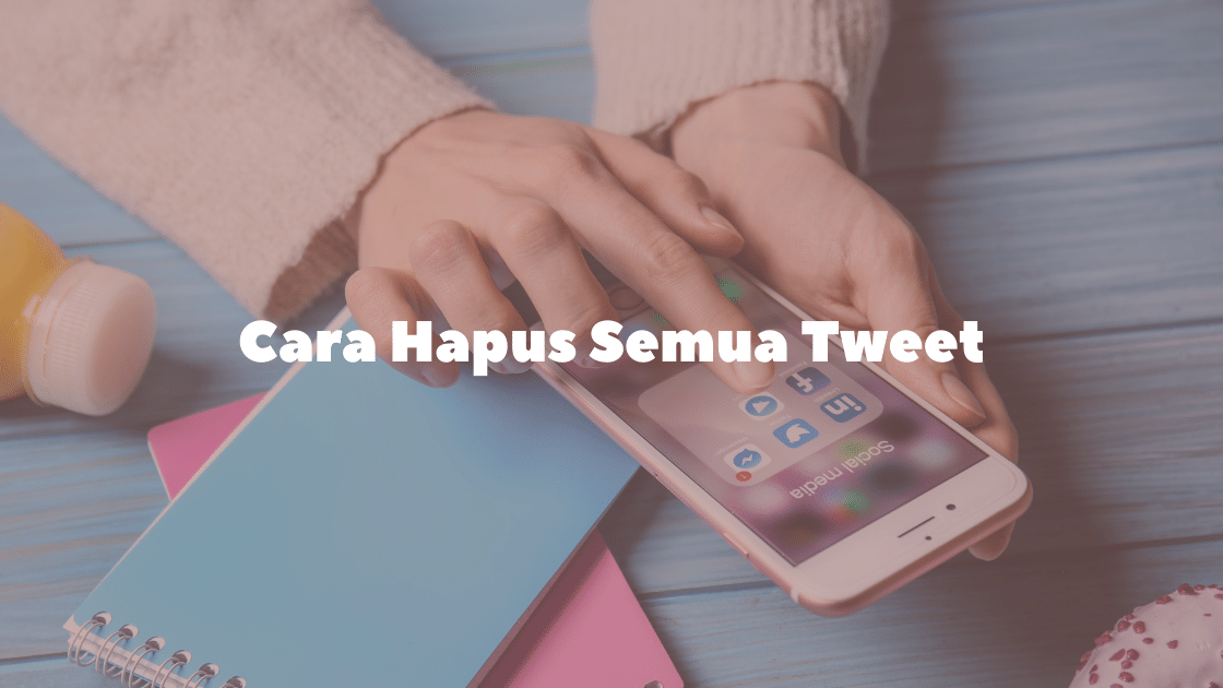 Cara Hapus Semua Tweet