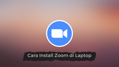 Cara Install Aplikasi Zoom di Laptop Dengan Mudah!