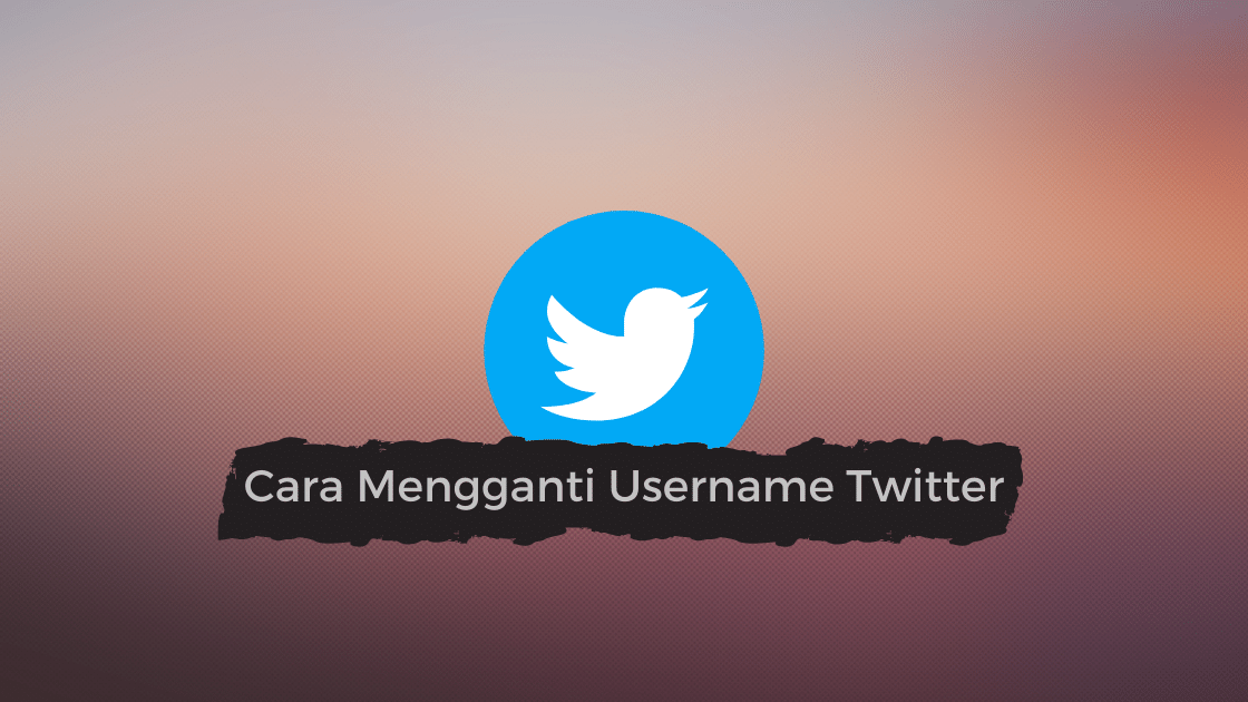 Cara Mengganti Username Twitter