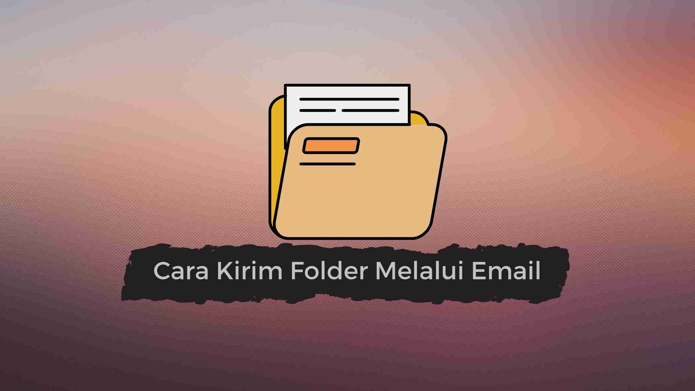 Cara Mengirim Folder di Email