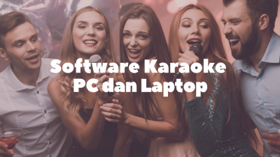 5 Software Karaoke PC Terbaik Untuk Mengisi Liburan Di Rumah