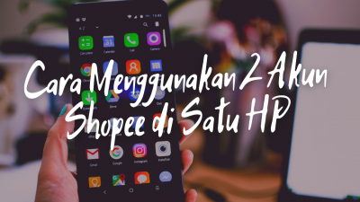 Cara Menggunakan 2 akun Shopee di Satu HP